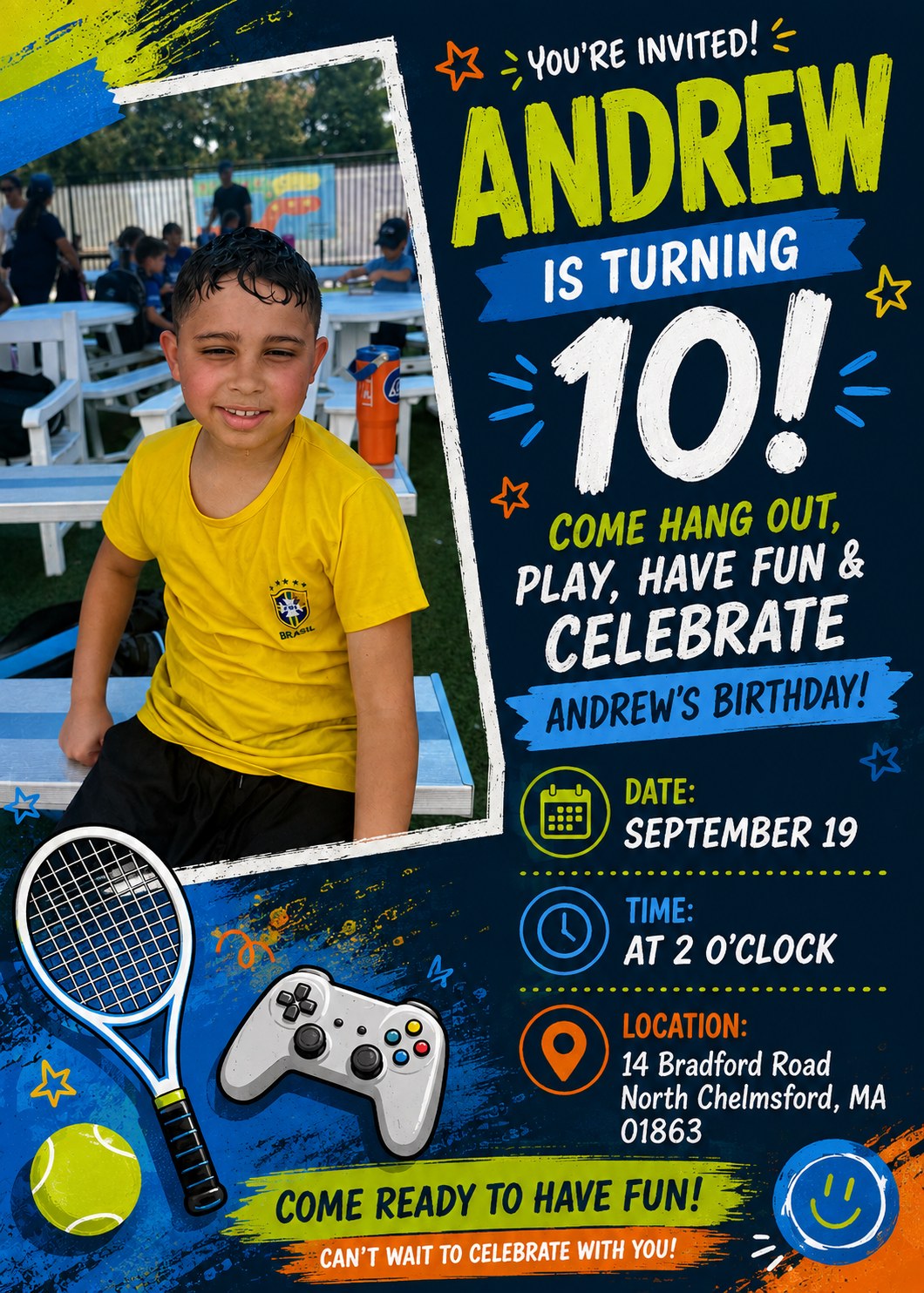 You're invited! Andrew is turning 10! Saturday, September 19 at 2:00 PM, 14 Bradford Road, North Chelmsford, MA 01863